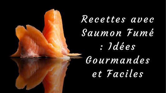 Recettes avec Saumon Fumé : Idées Gourmandes et Faciles