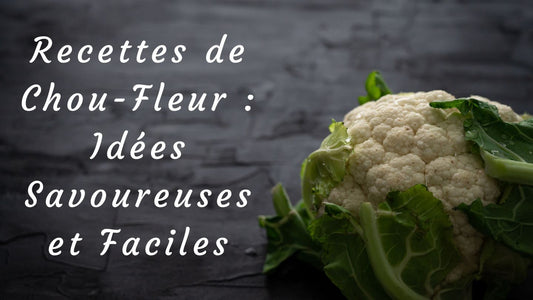 Recettes de Chou-Fleur : Idées Savoureuses et Faciles