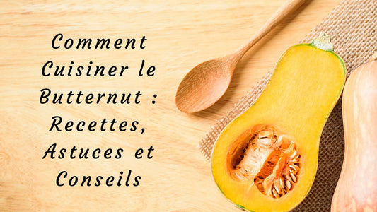 Comment Cuisiner le Butternut : Recettes, Astuces et Conseils