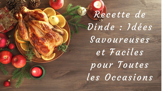 Recette de Dinde : Idées Savoureuses et Faciles pour Toutes les Occasions