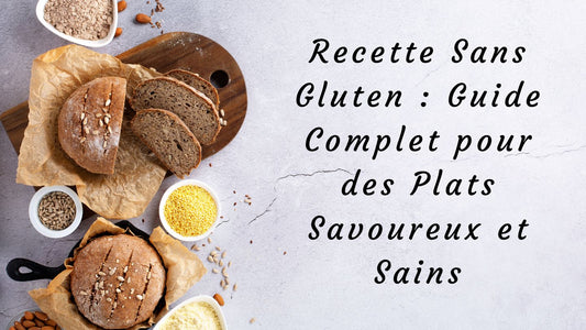 Recette Sans Gluten : Guide Complet pour des Plats Savoureux et Sains