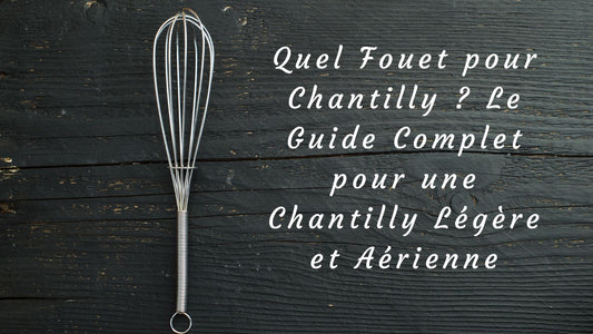 Quel-Fouet-pour-Chantilly-Le-Guide-Complet-pour-une-Chantilly-Légère-et-Aérienne Cuiston